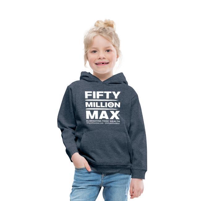 Fifty Million Max™; Kids Premium Hoodie.