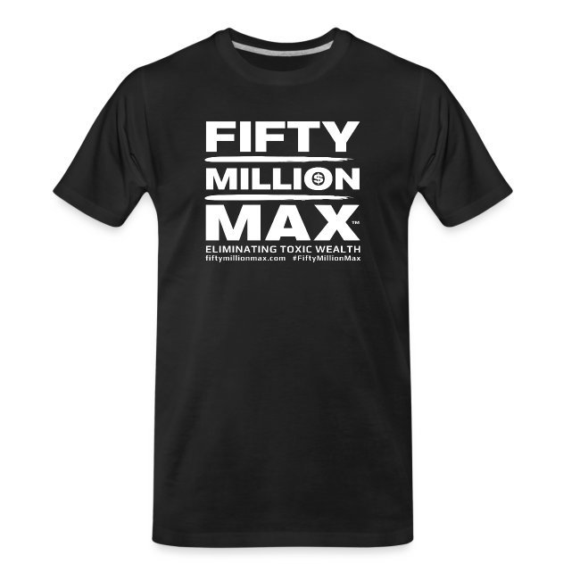 Fifty Million Max™; Men's Premium Organic T-Shirt.